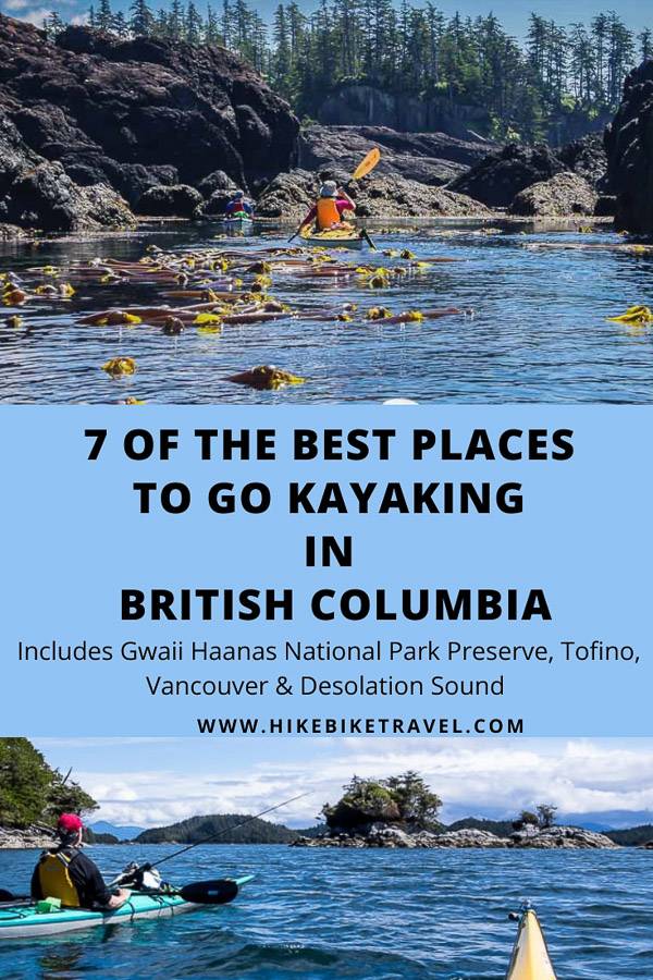 7 of the best places to go sea kayaking in BC - includes favourites like Desolation Sound, Indian Arm and Gwaii Haanas National Park Preserve